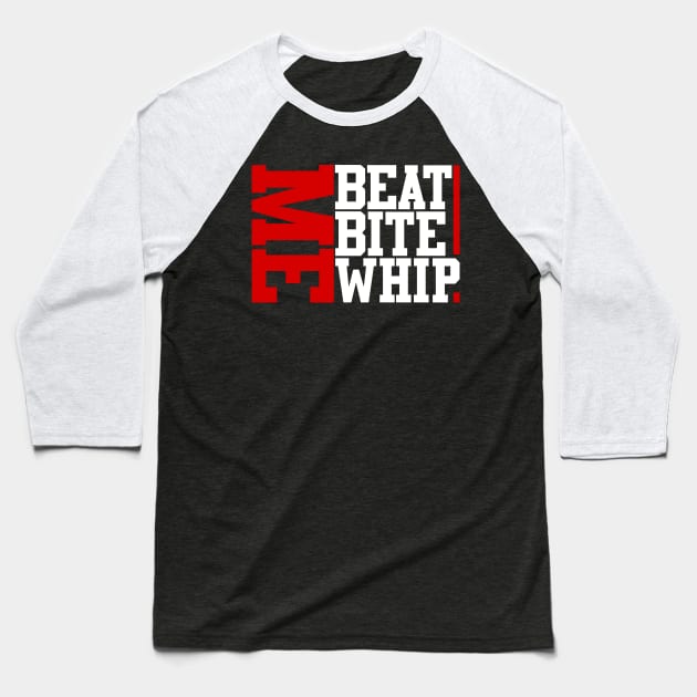 beat me bite me whip me new cool design Baseball T-Shirt by Ojoy